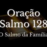 Bênçãos Aguardam: Explorando o Temor do Senhor no Salmo 128