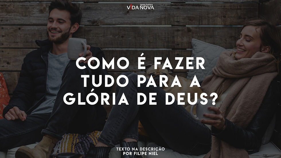 como algum pode comer e beber para glorificar a deus