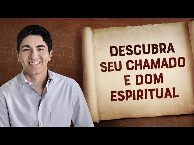 como posso descobrir meu dom espiritual e verdadeiro chamado