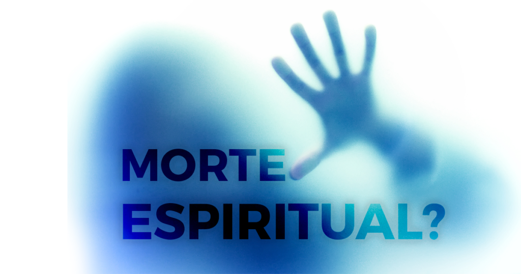 compreendendo a morte espiritual afastando se da presena de deus