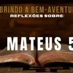 Explorando as Bem-Aventuranças: uma Profunda Análise de Mateus 5:1-12